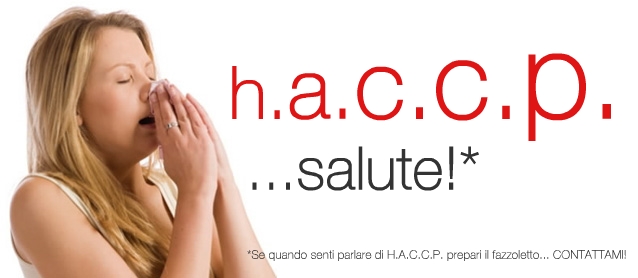 Se quando senti parlare di H.A.C.C.P. prepari il fazzoletto... CONTATTAMI